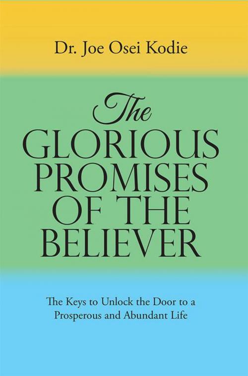 Cover of the book The Glorious Promises of the Believer by Dr. Joe Osei Kodie, WestBow Press