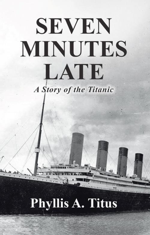 Cover of the book Seven Minutes Late by Phyllis A. Titus, WestBow Press
