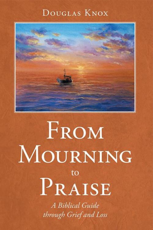 Cover of the book From Mourning to Praise by Douglas Knox, WestBow Press