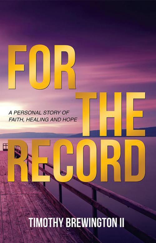 Cover of the book For the Record by Timothy Brewington II, WestBow Press