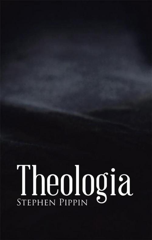 Cover of the book Theologia by Stephen Pippin, WestBow Press