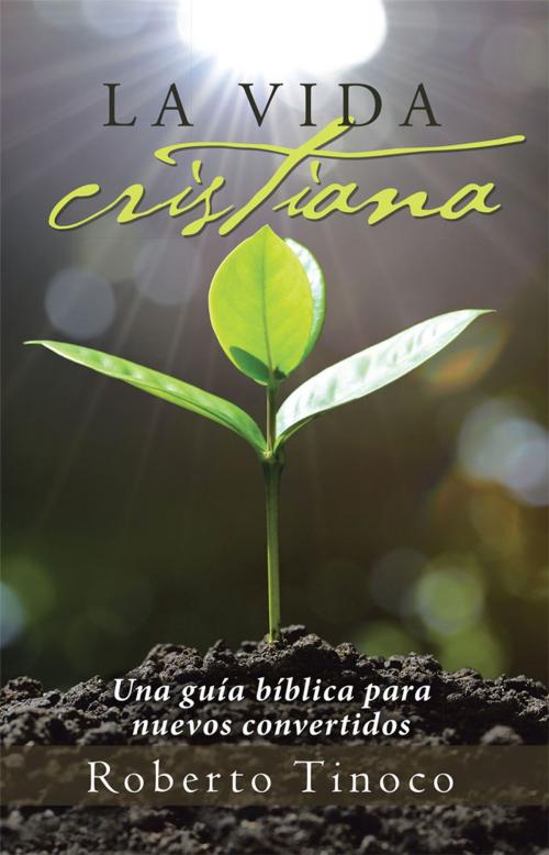 Cover of the book La Vida Cristiana by Roberto Tinoco, WestBow Press