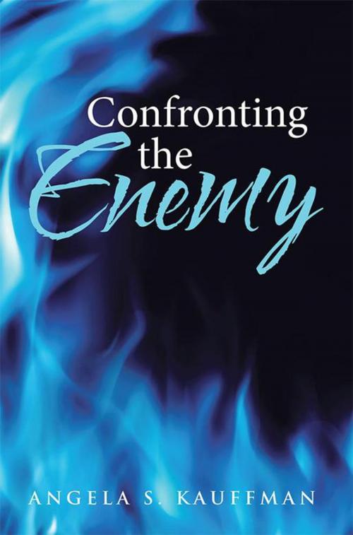 Cover of the book Confronting the Enemy by Angela S. Kauffman, WestBow Press