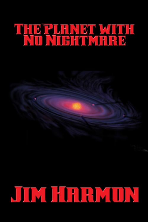 Cover of the book The Planet with No Nightmare by Jim Harmon, Wilder Publications, Inc.
