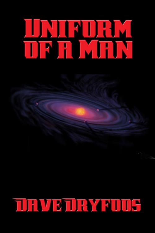 Cover of the book Uniform of a Man by Dave Dryfoos, Wilder Publications, Inc.
