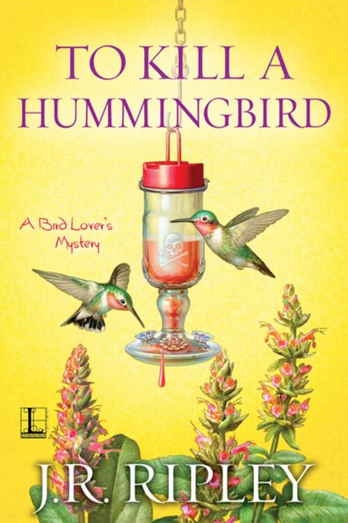 Cover of the book To Kill a Hummingbird by J.R. Ripley, Lyrical Press
