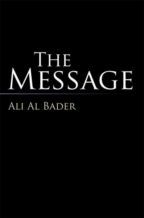 Cover of the book The Message by Ali Al Bader, Xlibris AU