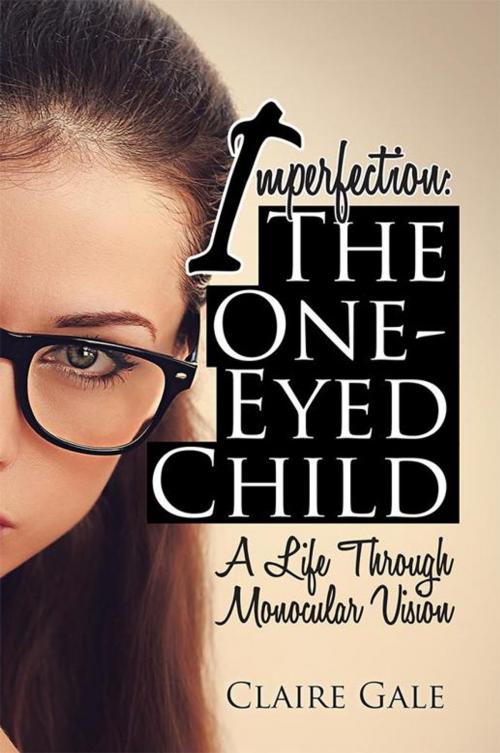 Cover of the book Imperfection: the One-Eyed Child by Claire Gale, AuthorHouse UK