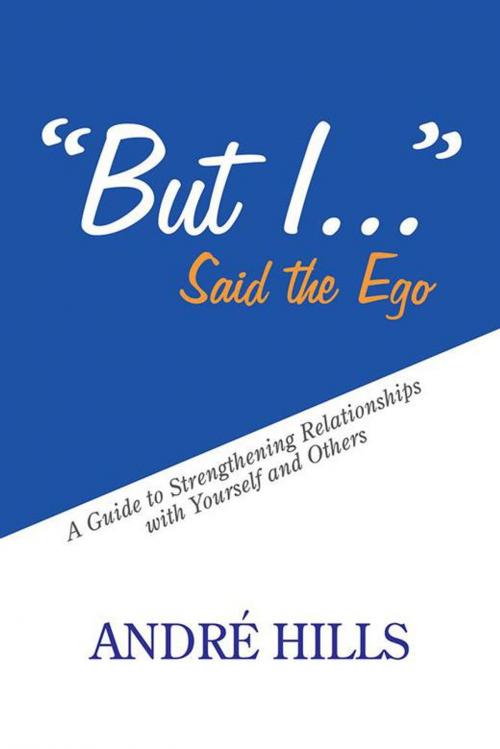 Cover of the book “But I . . .” Said the Ego by André Hills, AuthorHouse