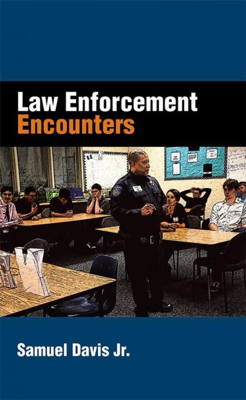 Cover of the book Law Enforcement Encounters by Samuel Davis Jr., AuthorHouse