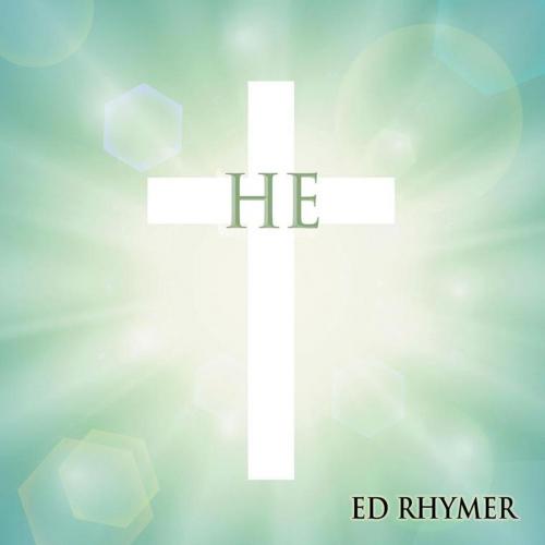 Cover of the book He by Ed Rhymer, AuthorHouse