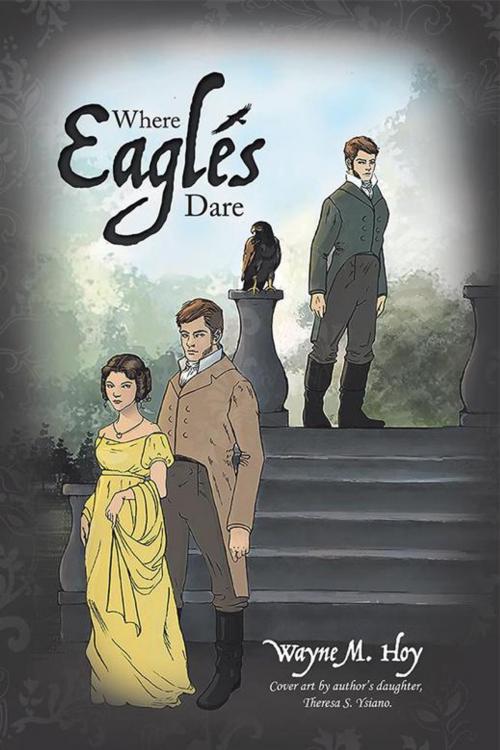 Cover of the book Where Eagles Dare by Wayne M. Hoy, Theresa S. Ysiano, AuthorHouse