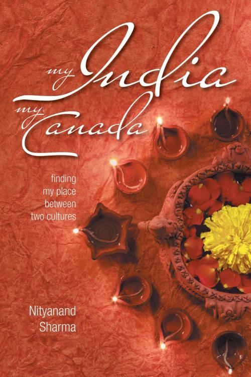 Cover of the book My India My Canada by Nityanand Sharma, FriesenPress