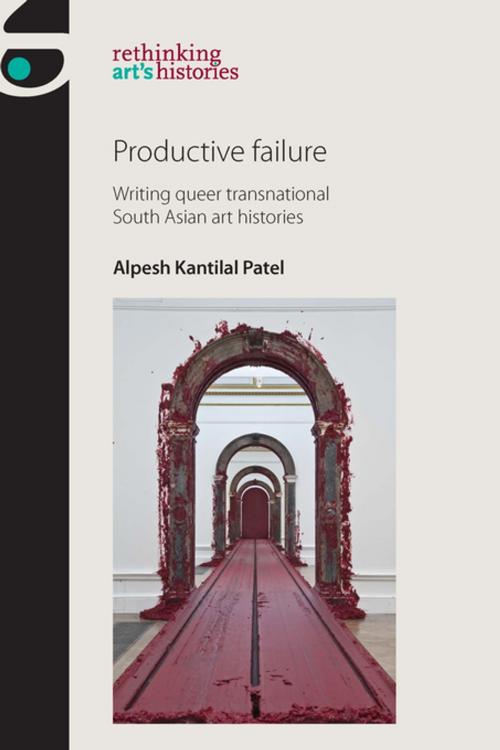 Cover of the book Productive failure by Alpesh Kantilal Patel, Manchester University Press
