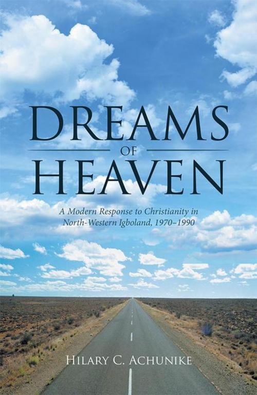 Cover of the book Dreams of Heaven by Hilary C. Achunike, iUniverse