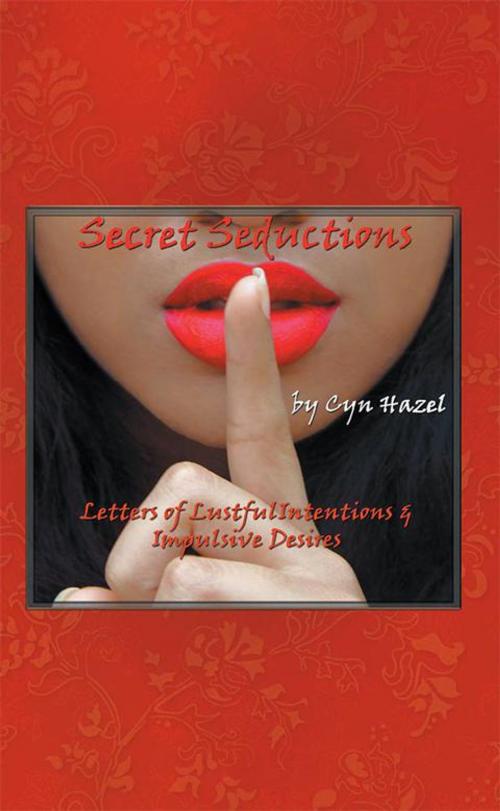 Cover of the book Secret Seductions by Cyn Hazel, iUniverse