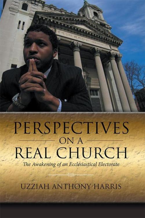 Cover of the book Perspectives on a Real Church by Uzziah Anthony Harris, iUniverse