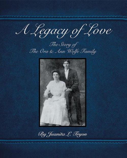 Cover of the book A Legacy of Love by Juanita L. Tryon, iUniverse