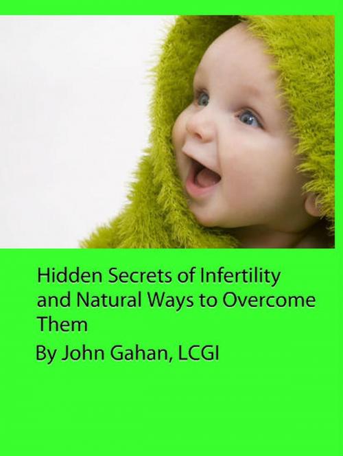 Cover of the book Hidden Secrets of Infertility and Natural Ways to Overcome Them by John Gahan, LCGI, Sepharial