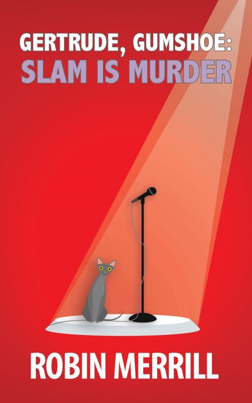 Cover of the book Gertrude, Gumshoe: Slam Is Murder by Robin Merrill, New Creation Publishing