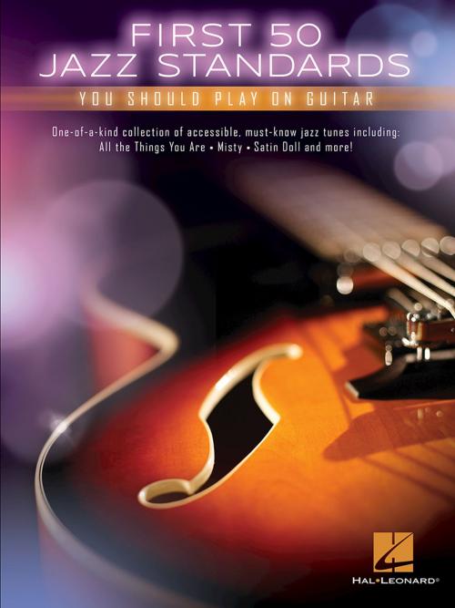 Cover of the book First 50 Jazz Standards You Should Play on Guitar by Hal Leonard Corp., Hal Leonard