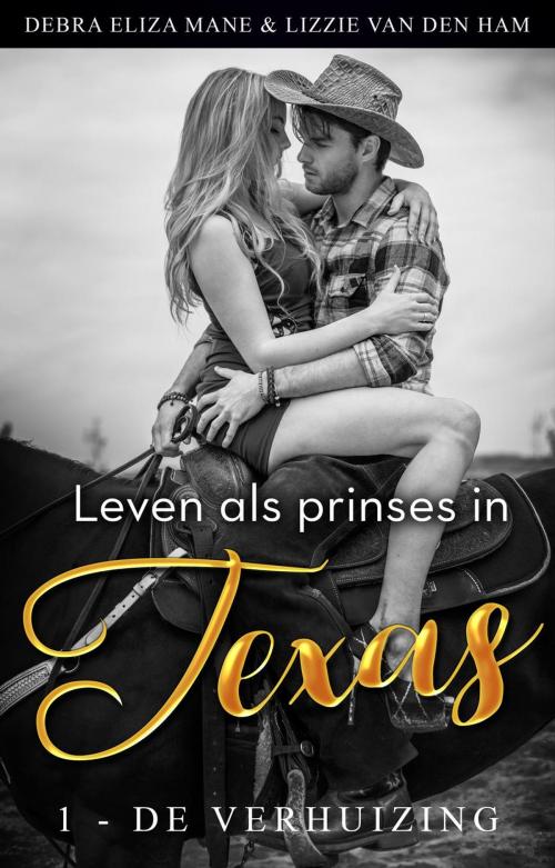 Cover of the book Leven als prinses in Texas (1 - de verhuizing) by Debra Eliza Mane, Lizzie van den Ham, Dutch Venture Publishing