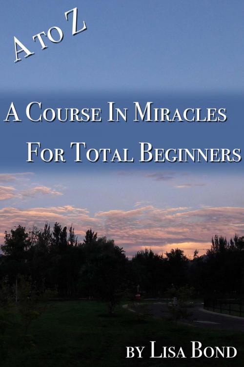 Cover of the book A to Z Course in Miracles for Total Beginners by Lisa Bond, SB Books