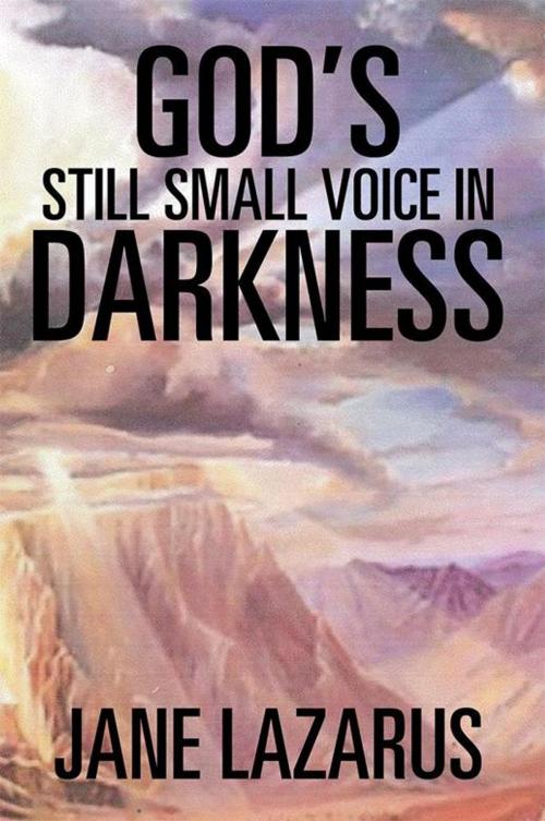 Cover of the book God’S Still Small Voice in Darkness by Jane Lazarus, Xlibris AU