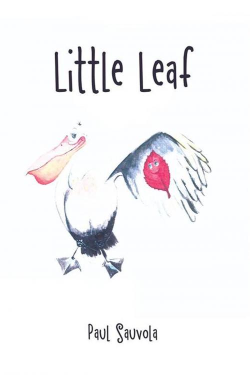 Cover of the book Little Leaf by Paul Sauvola, Xlibris US