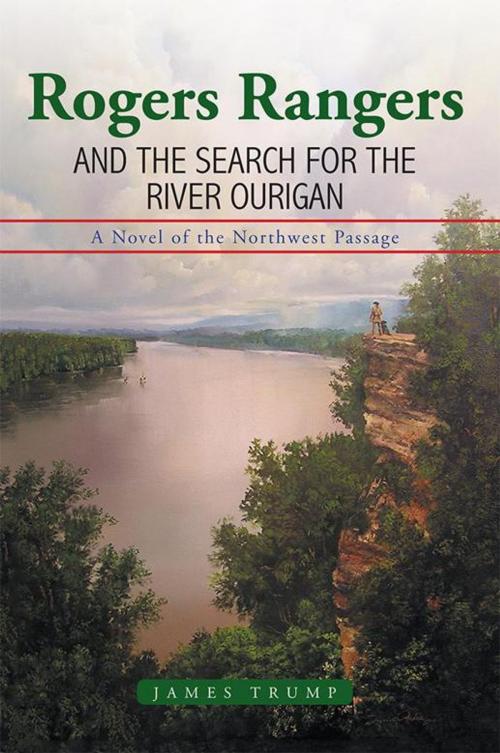 Cover of the book Rogers Rangers and the Search for the River Ourigan by James Trump, Xlibris US