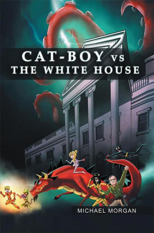 Cover of the book Cat-Boy Vs. the White House by Michael Morgan, Xlibris US