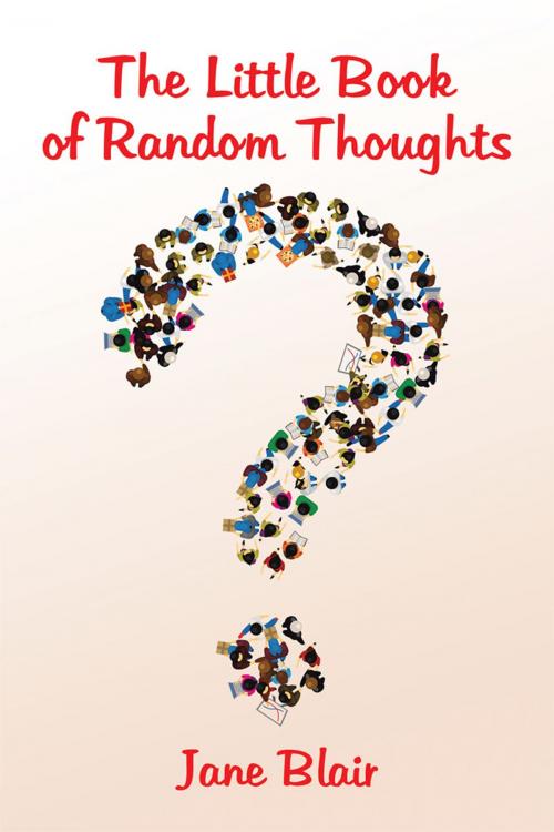 Cover of the book The Little Book of Random Thoughts by Jane Blair, Xlibris US