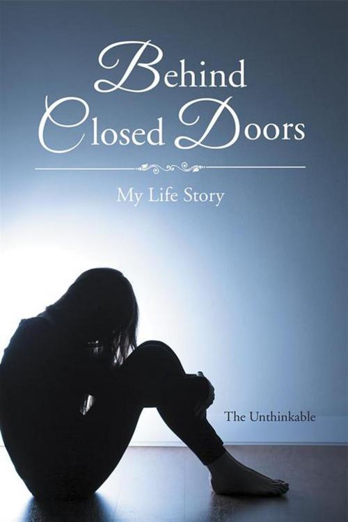 Cover of the book Behind Closed Doors by The Unthinkable, Xlibris US