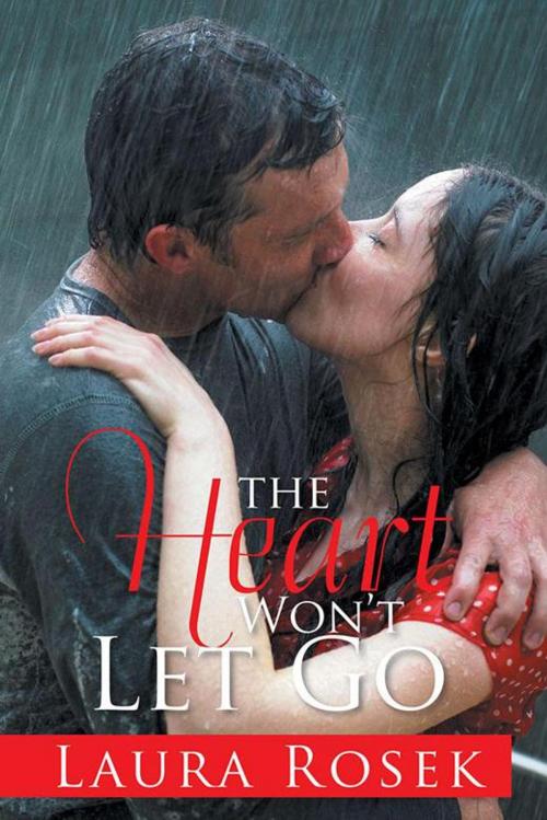 Cover of the book The Heart Won’T Let Go by Laura Rosek, Xlibris UK