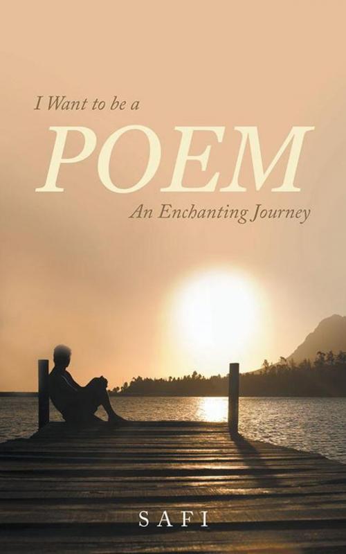 Cover of the book I Want to Be a Poem by Safi, Partridge Publishing India