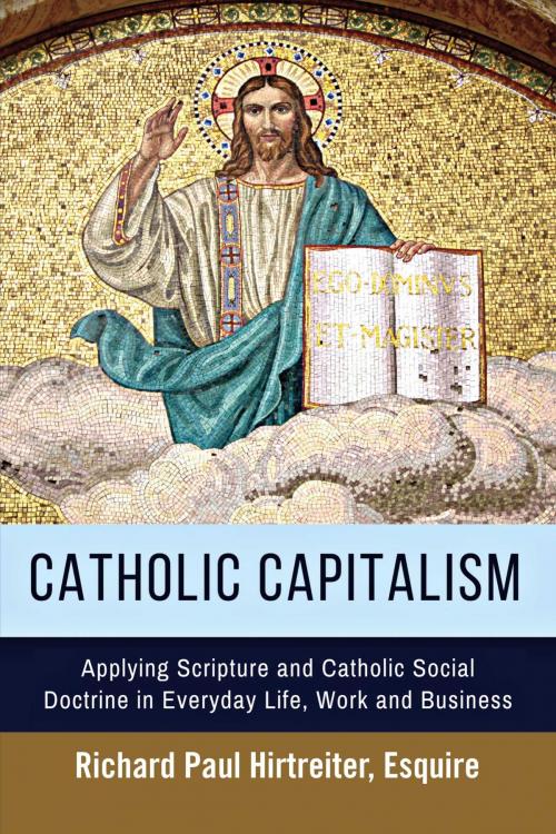 Cover of the book Catholic Capitalism by Richard Paul Hirtreiter, BookBaby
