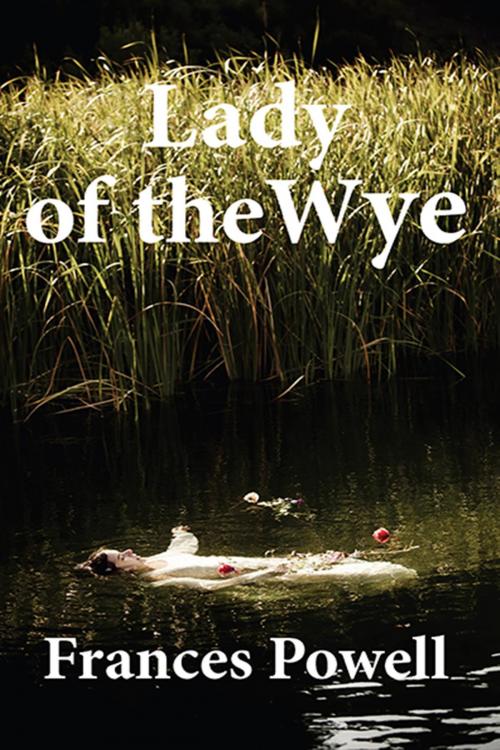Cover of the book Lady of the Wye by Frances Powell, BookBaby