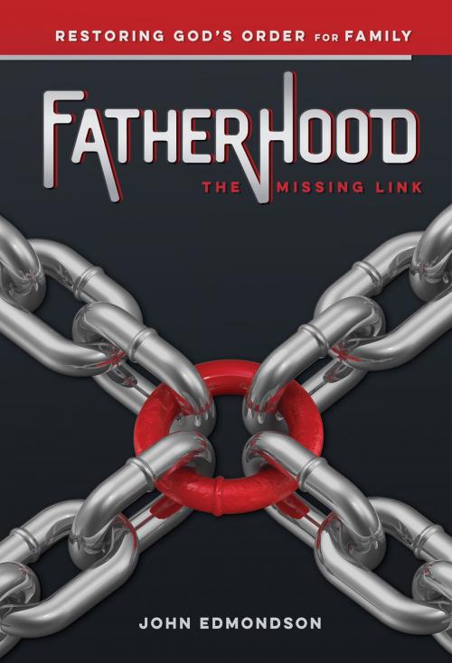 Cover of the book Fatherhood: The Missing Link by John Edmondson, BookBaby