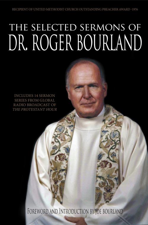 Cover of the book The Selected Sermons of Dr. Roger Bourland by Roger Bourland, BookBaby