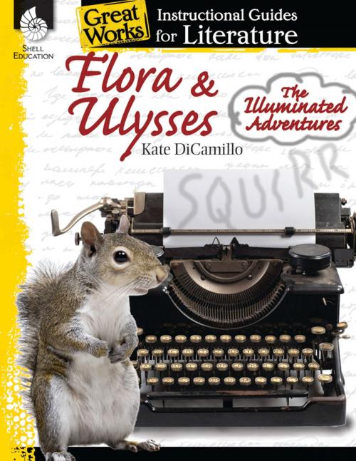 Cover of the book Flora & Ulysses The Illuminated Adventures: Instructional Guides for Literature by Kate DiCamillo, Shell Education