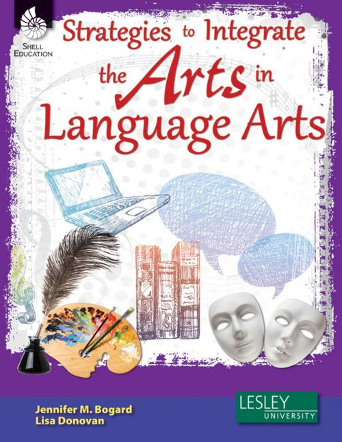 Cover of the book Strategies to Integrate the Arts in Language Arts by Jennifer M. Bogard, Lisa Donovan, Shell Education