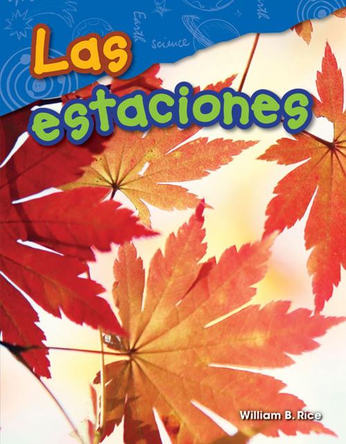 Cover of the book Las estaciones by William B. Rice, Teacher Created Materials