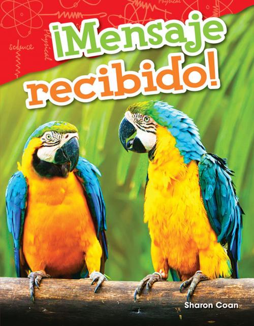 Cover of the book ¡Mensaje recibido! by Sharon Coan, Teacher Created Materials