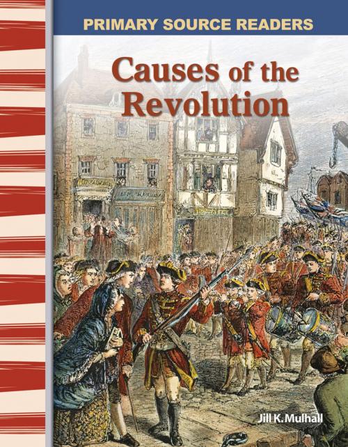 Cover of the book Causes of the Revolution by Jill K. Mulhall, Teacher Created Materials