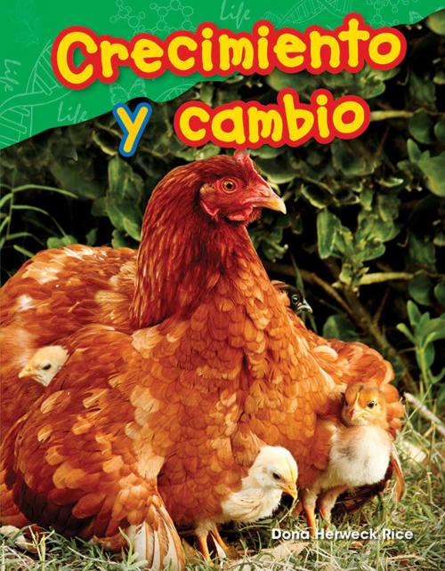 Cover of the book Crecimiento y cambio by Dona Herweck Rice, Teacher Created Materials
