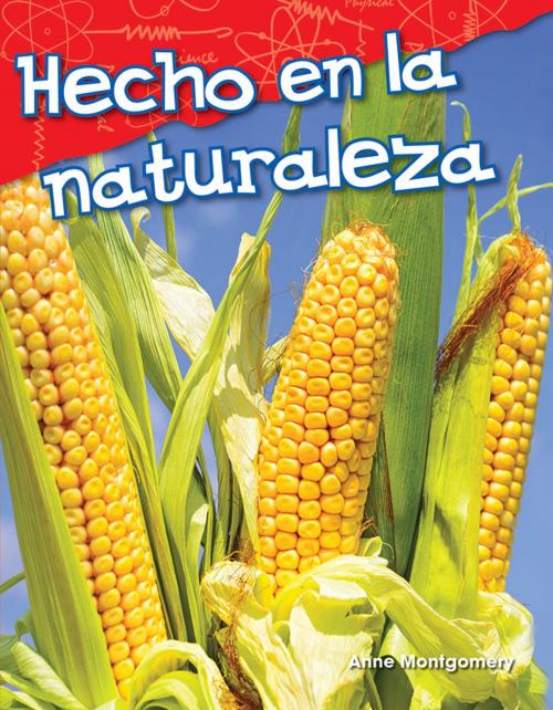 Cover of the book Hecho en la naturaleza by Anne Montgomery, Teacher Created Materials