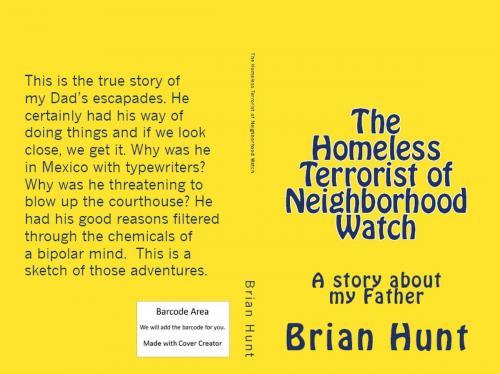 Cover of the book The Homeless Terrorist of Neighborhood Watch by Brian Hunt, Brian Hunt