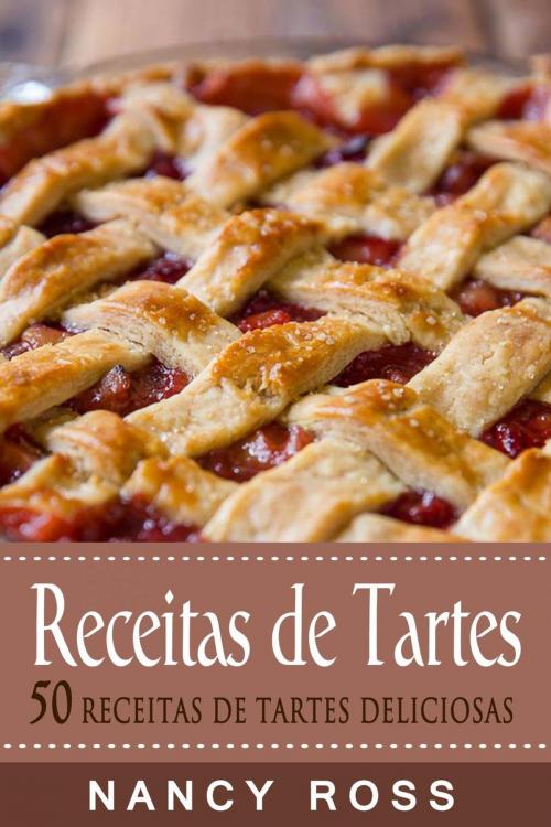 Cover of the book Receitas de Tartes - 50 Receitas de Tartes Deliciosas by Nancy Ross, Michael van der Voort