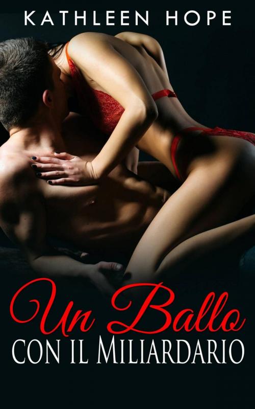 Cover of the book Un Ballo con il Miliardario by Kathleen Hope, Michael van der Voort