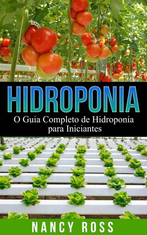 Cover of the book Hidroponia: O Guia Completo de Hidroponia para Iniciantes by Nancy Ross, Michael van der Voort